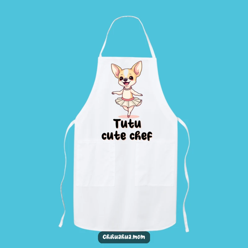 Funny Chihuahua Ballerina Apron: Cook with a Clumsy Canine, Perfect Chef Gift!
