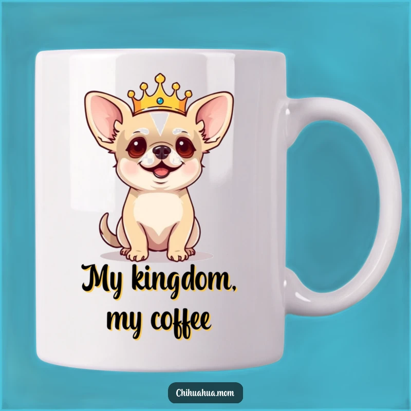 Funny Regal Chihuahua Mug: Tiny King Dog, Barking Commands, Perfect Funny Gift