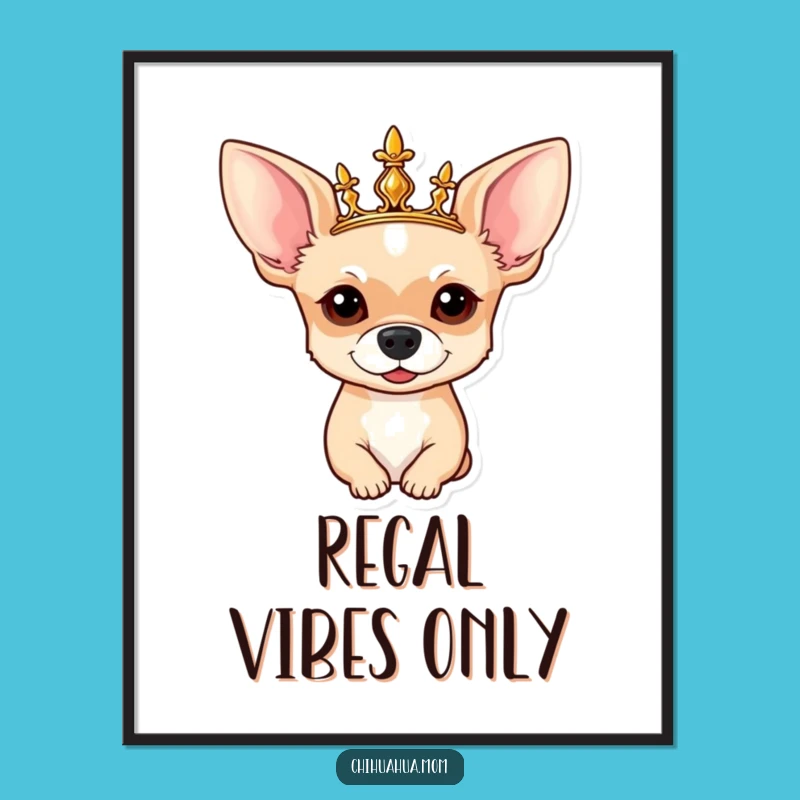Funny Chihuahua Digital Art: Regal Crowned Pup - Instant Gift