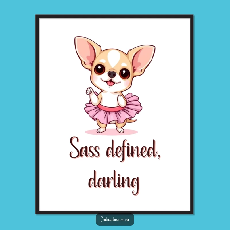 Funny Chihuahua Tutu Digital Art - Sassy Pose, Diva Print Gift