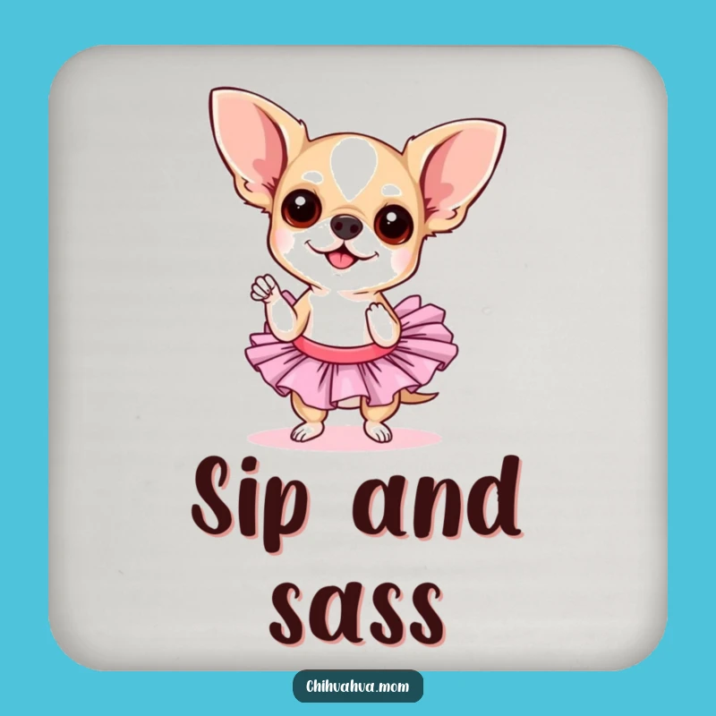 Funny Chihuahua Tutu Coaster - Sassy Pose, Diva Decor Gift