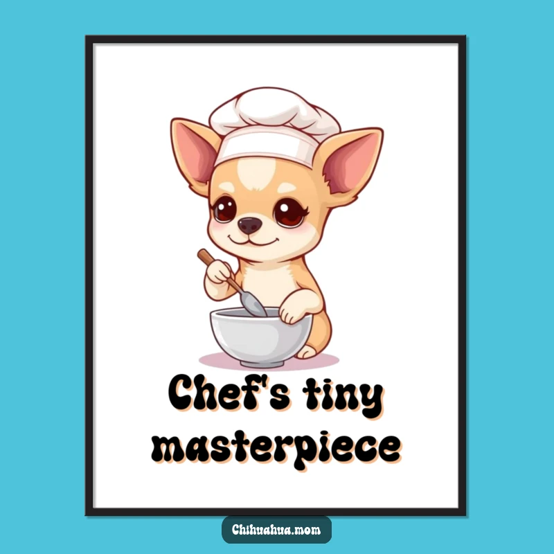Funny Chihuahua Chef Poster: Whimsical Kitchen Wall Art Gift!