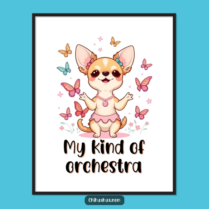 Funny Chihuahua Lady Butterfly Choir Poster - Whimsical Wall Art Gift!