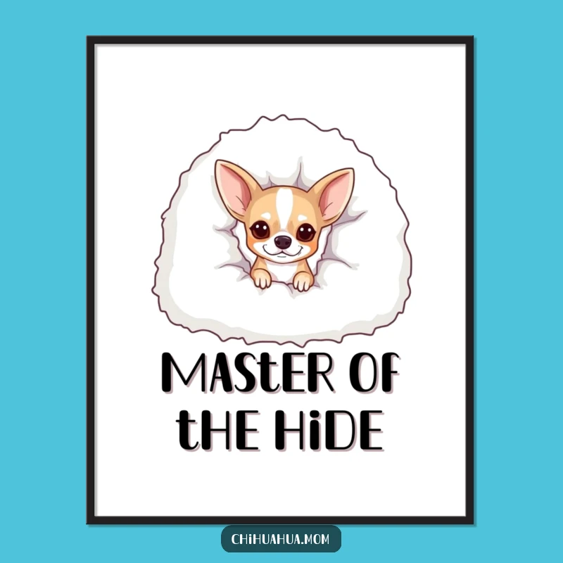 Funny Peekaboo Chihuahua Poster: Adorable Cozy Wall Art Gift!