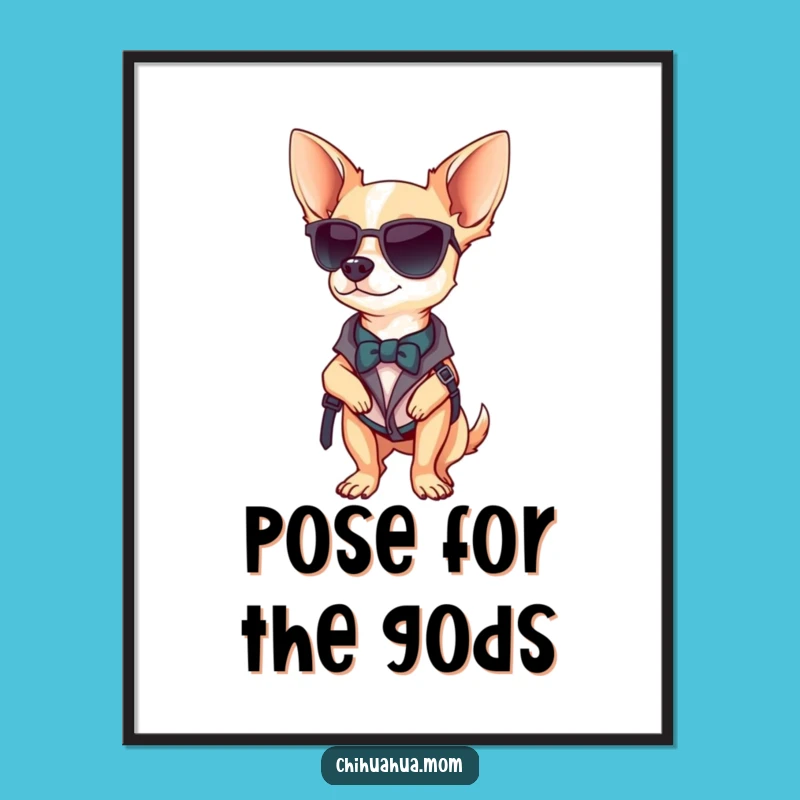Funny Chihuahua Style Poster: Confident Pose Art, Perfect Decor Gift