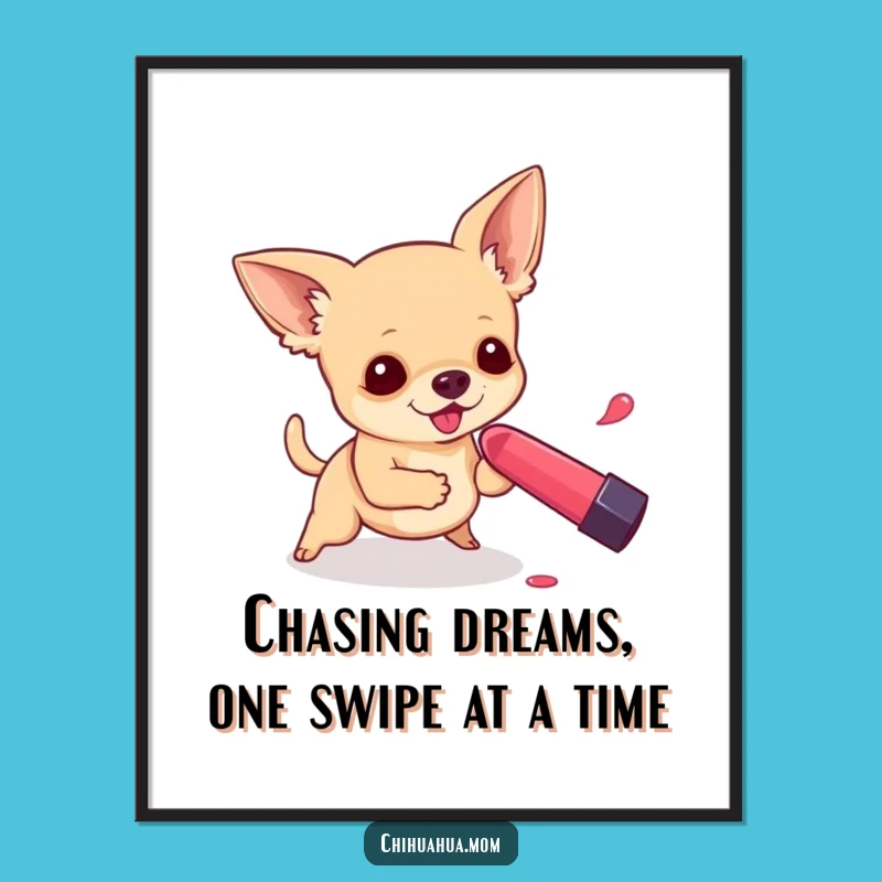 Funny Free Printable Wall Art: Chihuahua Lipstick Chase, Energetic Downloadable Decor!
