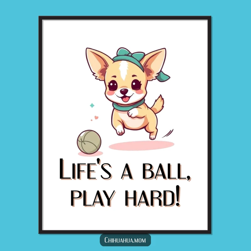 Free Printable Wall Art: Chihuahua Ball Chase, Funny Downloadable Decor