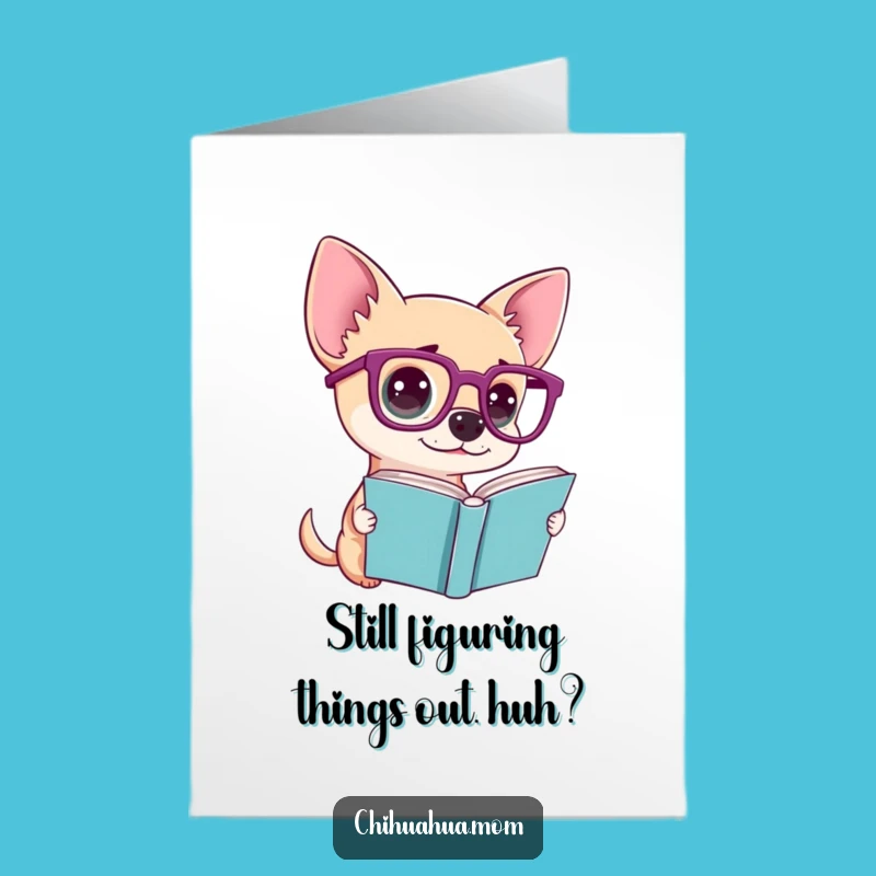 Free Printable Confused Chihuahua Birthday Card: Funny Book Lover Downloadable Gift