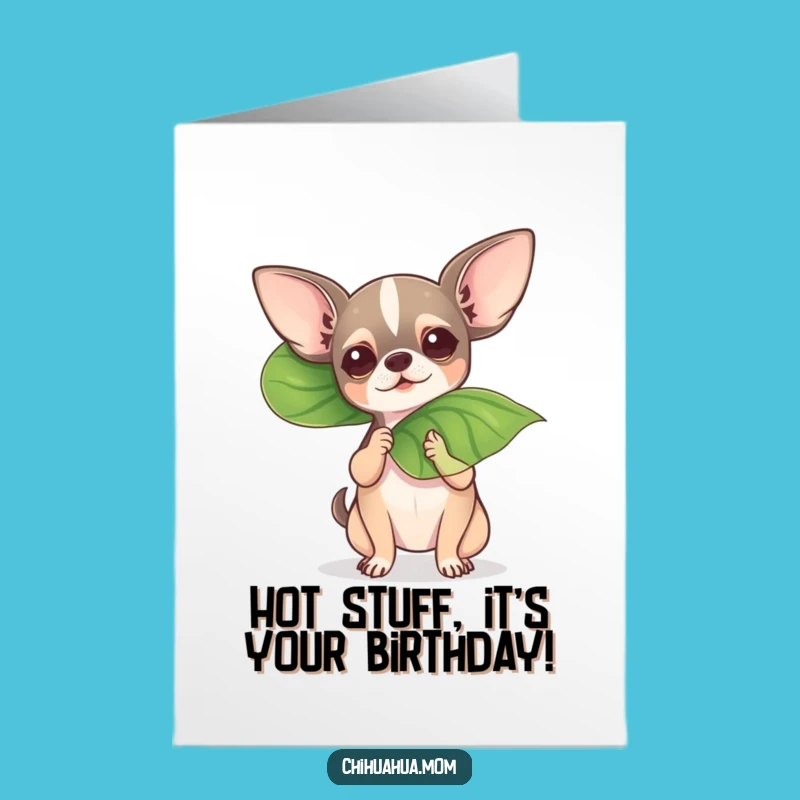 Free Printable Funny Birthday Card: Hot Chihuahua Fanning Hilariously
