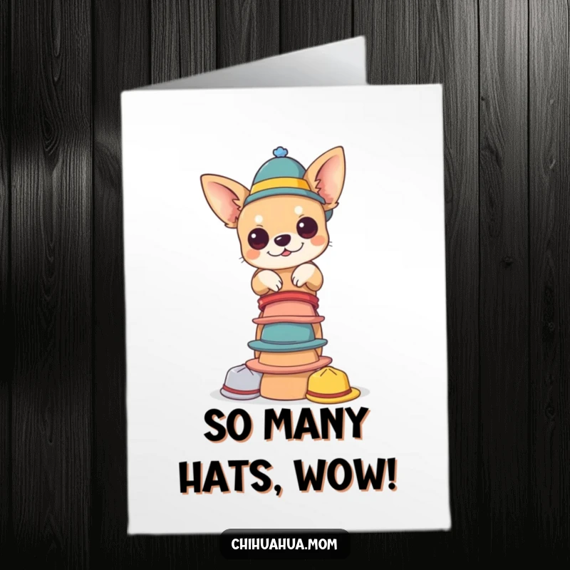 Funny free printable birthday card of a chihuahua happily balancing a mountain of tiny hats with a cheerful expression.