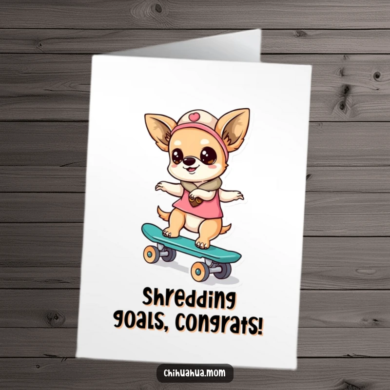 Funny Free Printable Congratulations Card: Kawaii Chihuahua lady triumphantly riding a tiny skateboard, a champion on wheels.
