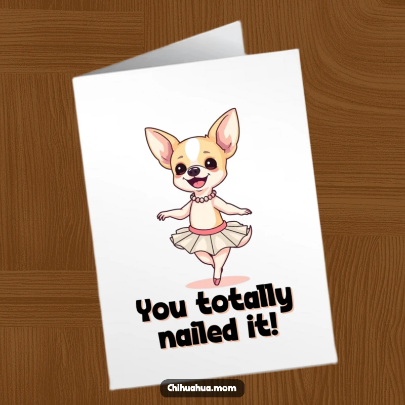 Funny Free Printable Congrats Card: Out-of-sync Chihuahua Ballerina Celebrating Success with a Grin