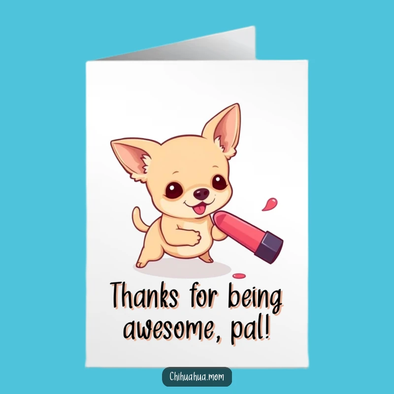 Free Printable Thank You Card: Chihuahua Lipstick Adventure, Funny Downloadable!