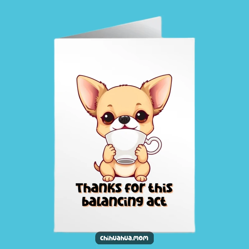 Free Printable Thank You Card: Chihuahua Balancing Teacup for You